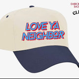 Love Ya Neighbor Cap
